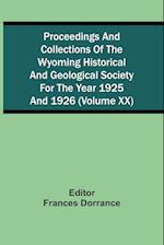 Proceedings And Collections Of The Wyoming Historical And Geological Society For The Year 1925 And 1926 (Volume Xx) 