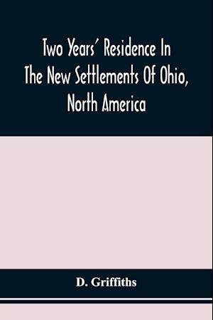 Two Years' Residence In The New Settlements Of Ohio, North America