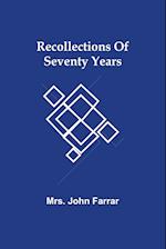 Recollections Of Seventy Years 