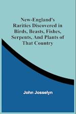 New-England'S Rarities Discovered In Birds, Beasts, Fishes, Serpents, And Plants Of That Country 