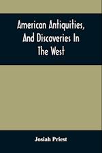 American Antiquities, And Discoveries In The West