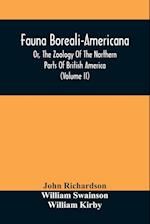 Fauna Boreali-Americana, Or, The Zoology Of The Northern Parts Of British America
