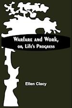 Warfare And Work, Or, Life'S Progress 