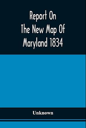 Report On The New Map Of Maryland 1834