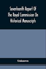 Seventeenth Report Of The Royal Commission On Historical Manuscripts 