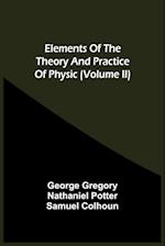 Elements Of The Theory And Practice Of Physic (Volume Ii) 