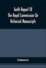 Tenth Report Of The Royal Commission On Historical Manuscripts 