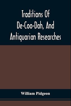 Traditions Of De-Coo-Dah, And Antiquarian Researches