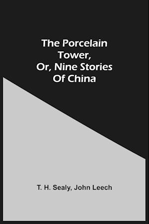 The Porcelain Tower, Or, Nine Stories Of China