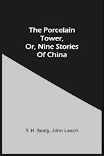 The Porcelain Tower, Or, Nine Stories Of China 
