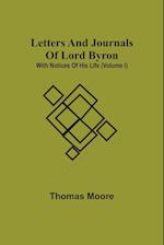 Letters And Journals Of Lord Byron; With Notices Of His Life (Volume I) 
