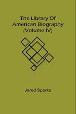 The Library Of American Biography (Volume Iv) 