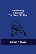 A Preliminary Sketch Of The History Of Ohio 