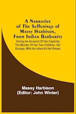 A Narrative Of The Sufferings Of Massy Harbison, From Indian Barbarity