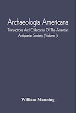 Archaeologia Americana; Transactions And Collections Of The American Antiquarian Society (Volume I) 