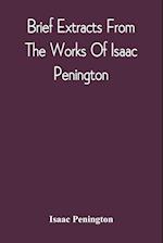 Brief Extracts From The Works Of Isaac Penington 