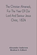 The Christian Almanack, For The Year Of Our Lord And Saviour Jesus Christ, 1824