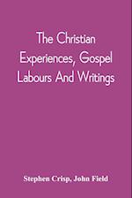 The Christian Experiences, Gospel Labours And Writings 