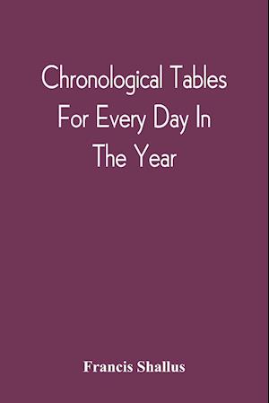 Chronological Tables; For Every Day In The Year