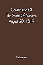 Constitution Of The State Of Alabama; August 2D, 1819 