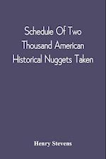 Schedule Of Two Thousand American Historical Nuggets Taken