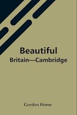 Beautiful Britain-Cambridge 