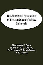 The Aboriginal Population Of The San Joaquin Valley, California 