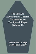 The Life And Adventures Of Guzman D'Alfarache, Or The Spanish Rogue (Volume II) 