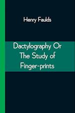 Dactylography Or The Study of Finger-prints 