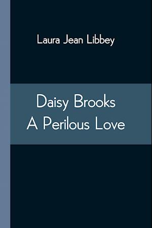 Daisy Brooks A Perilous Love