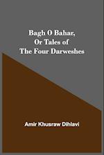 Bagh O Bahar, or Tales of the Four Darweshes 