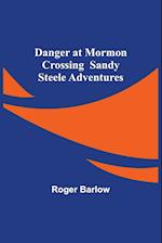Danger at Mormon Crossing  Sandy Steele Adventures
