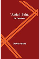 `Abdu'l-Bahá in London 
