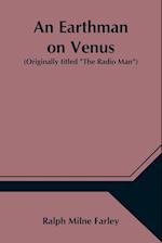 An Earthman on Venus (Originally titled "The Radio Man") 