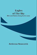 Eagles of the Sky; With Jack Ralston Along the Air Lanes 