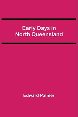 Early Days in North Queensland