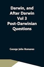 Darwin, And After Darwin Vol 3 Post-Darwinian Questions