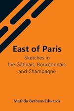 East Of Paris; Sketches In The Gâtinais, Bourbonnais, And Champagne 