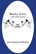 Barclay Of Ury, And Other Poems 