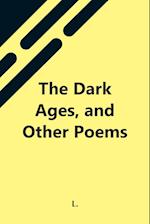 The Dark Ages, And Other Poems 