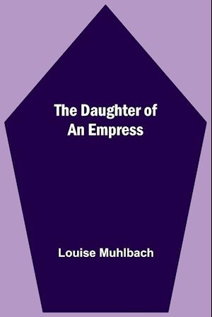 The Daughter Of An Empress