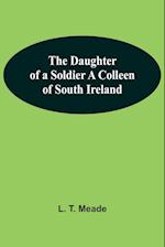 The Daughter Of A Soldier A Colleen Of South Ireland 