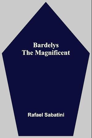 Bardelys The Magnificent