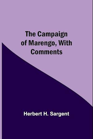 The Campaign Of Marengo, With Comments