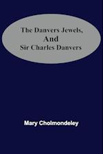The Danvers Jewels, And Sir Charles Danvers 