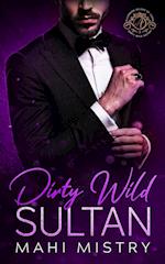 Dirty Wild Sultan: A Steamy and Erotic Billionaire Royal Romance 