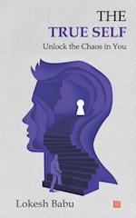 The True Self - Unlock the Chaos in You 