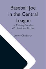 Baseball Joe In The Central League; Or, Making Good As A Professional Pitcher 