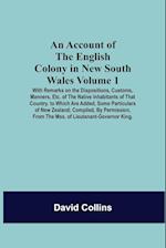 An Account Of The English Colony In New South Wales: Volume 1; With Remarks On The Dispositions, Customs, Manners, Etc. Of The Native Inhabitants Of T