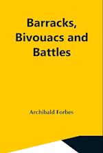 Barracks, Bivouacs And Battles 